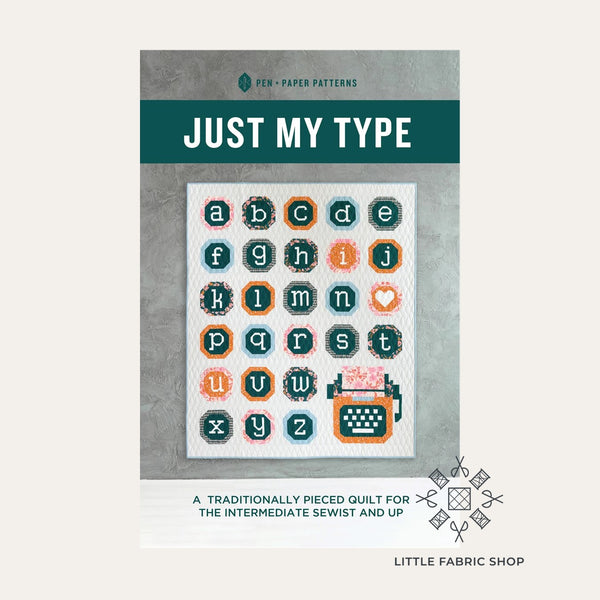 Just My Type Quilt | Pattern Designer Spotlight: Pen + Paper Patterns | Little Fabric Shop Blog
