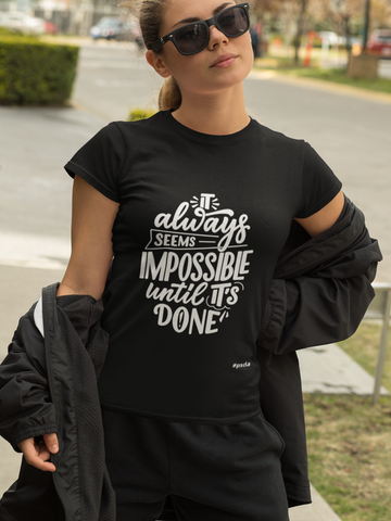 It Always Seems Impossible Until It's Done T-Shirt