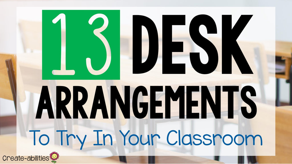 13 Classroom Desk Arrangements To Try In Your Room Create Abilities