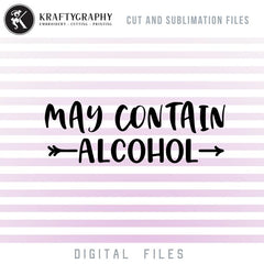 Funny drinking svg cut file saying may contain alcohol for craft makers