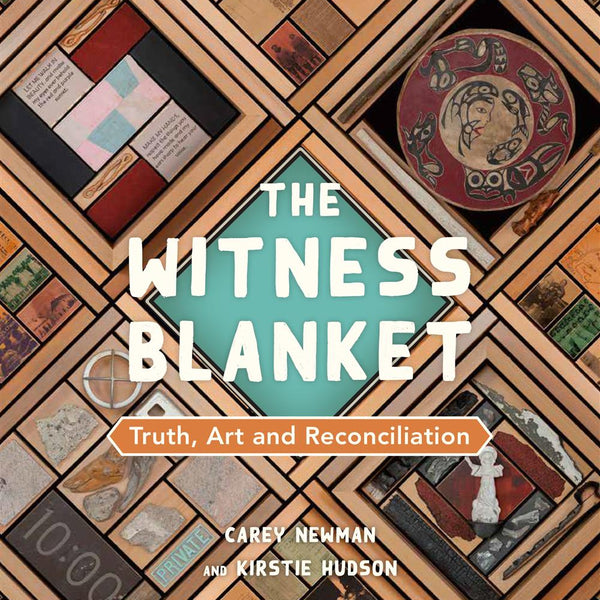 The Witness Blanket : Truth, Art and Reconciliation HC