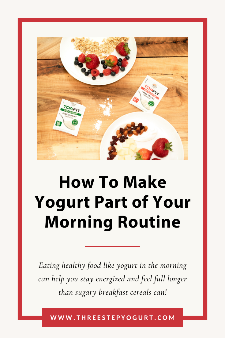 How To Make Yogurt Part of Your Morning Routine