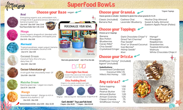 Tea Largo superfood bowl menu with toppings and drizzle!