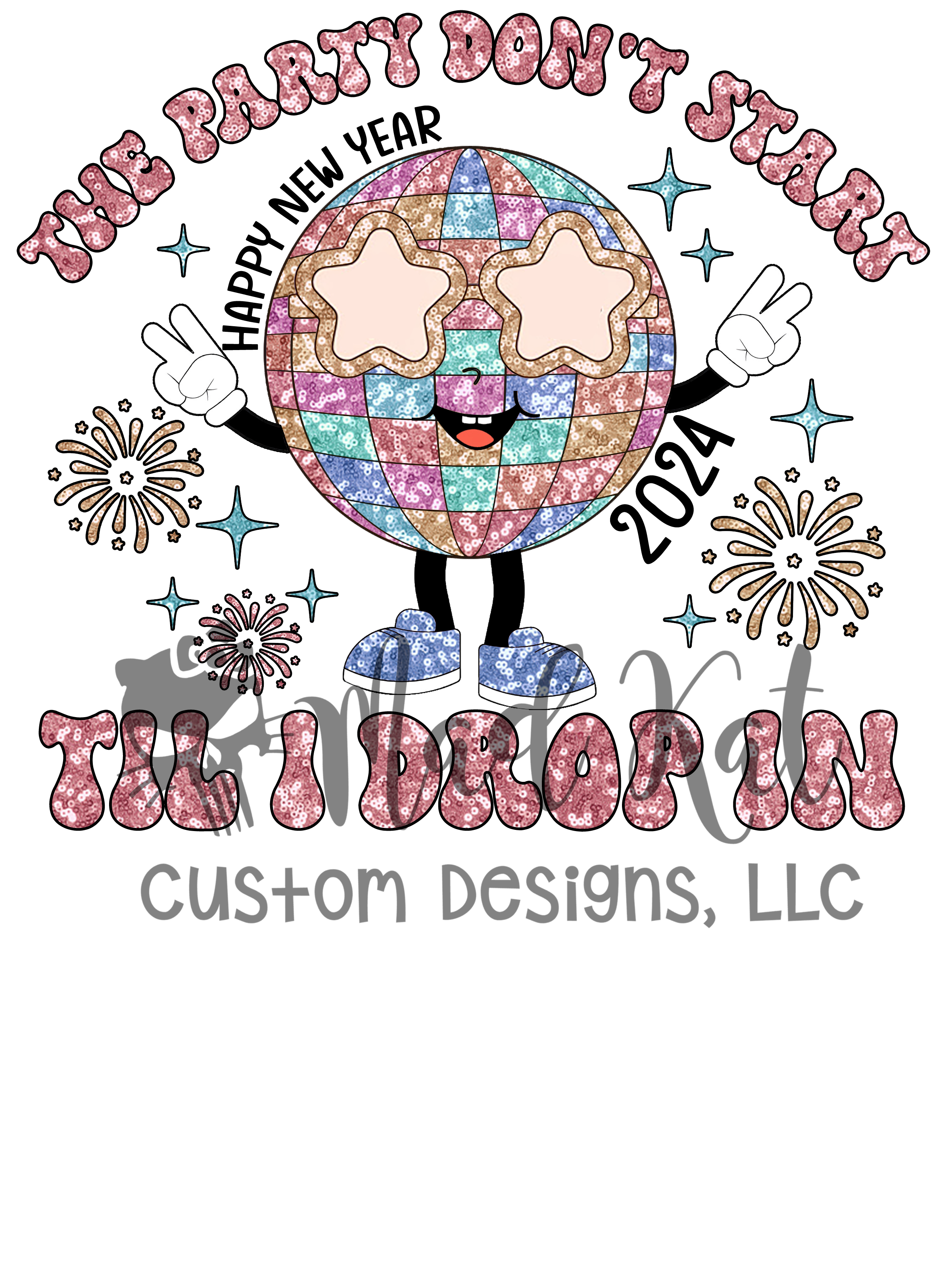 The Party Dont Start 2024 Sublimation Transfer