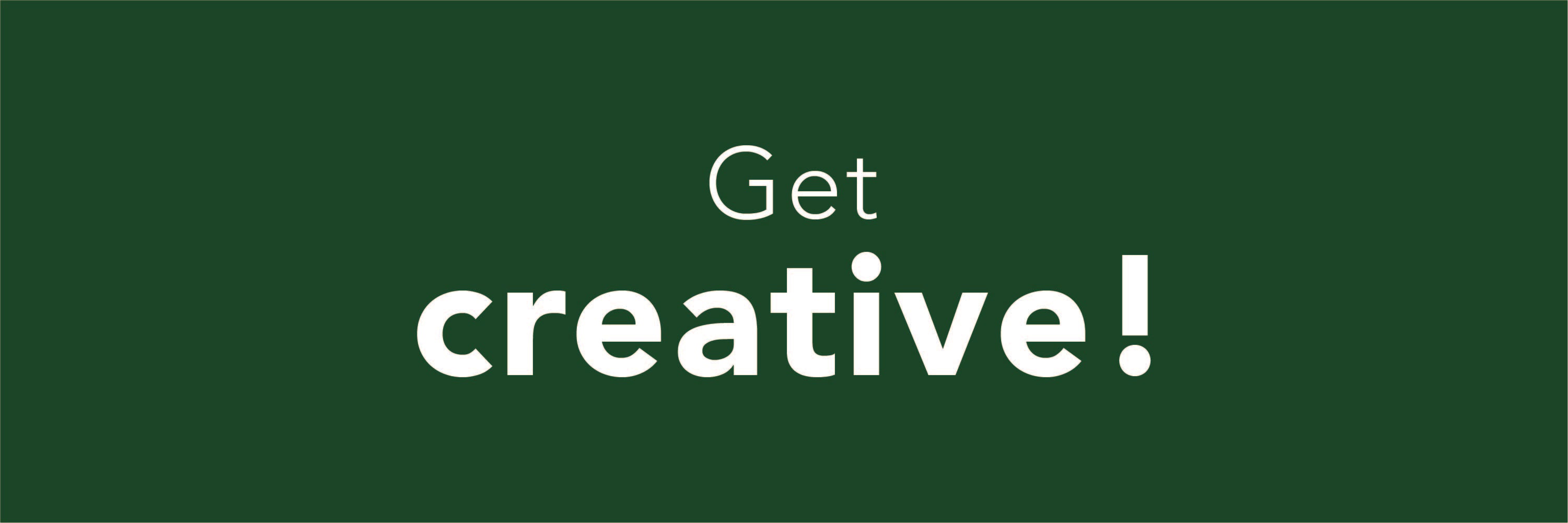 Get Creative!