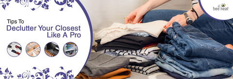 Tips to Declutter Your Closet Like A Pro