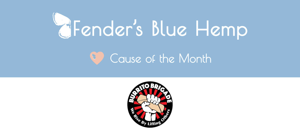 Fender's Blue Hemp Cause of The Month - Burrito Brigade