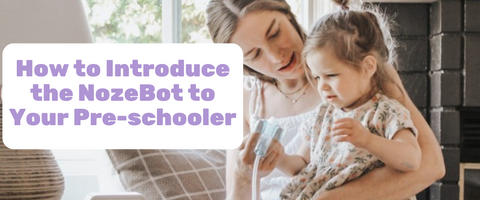 How To Introduce The NozeBot To Your Preschooler
