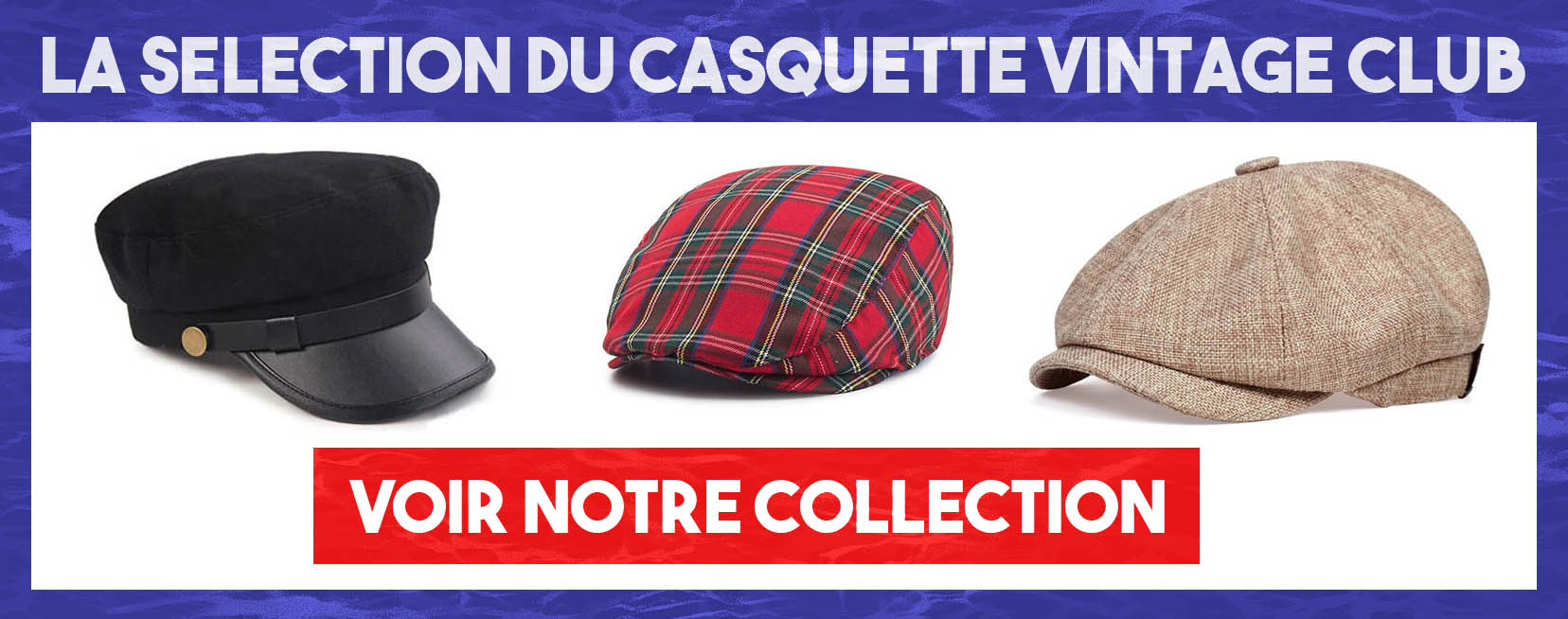 Encart avec marqué La sélection du Casquette Vintage CLUB et casquette marin, plate et Gavroche sur fond blanc