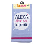 Alexa, Clean The Kitchen Kitchen Tea Towel