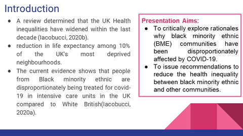 To critically explore rationales why black minority ethnic  (BME) communities have been disproportionately affected by COVID-19.  To issue recommendations to reduce the health inequality between black minority ethnic and other communities. 