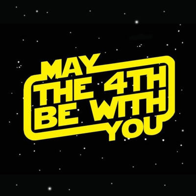 May 4th - Star Wars Day