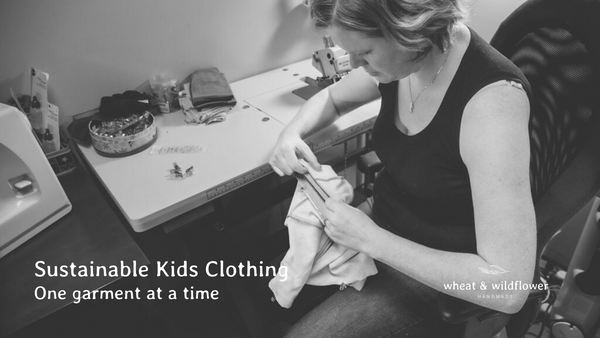 Sustainable Kids Clothing, made in Canada by Wheat and Wildflower Handmade.  Image shows owner Janine creating grow with me children's clothing, clothing that lasts longer by fitting for 3 sizes