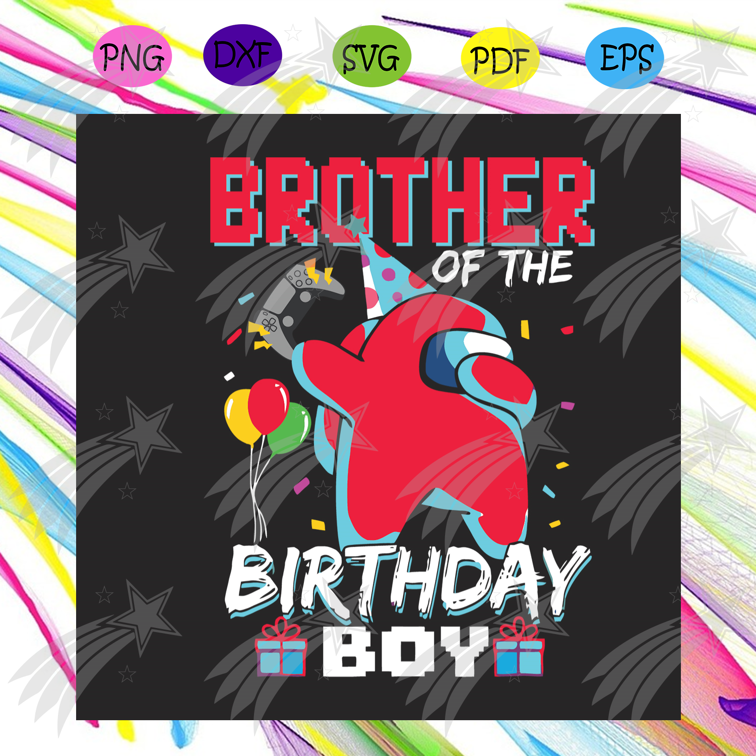 Download Brother Of The Birthday Boy Among Us Birthday Svg Birthday Svg Broth Labelsvg