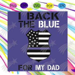 Download I Back The Blue For My Dad Svg Trending Svg American Flag Svg Police Dad Svg