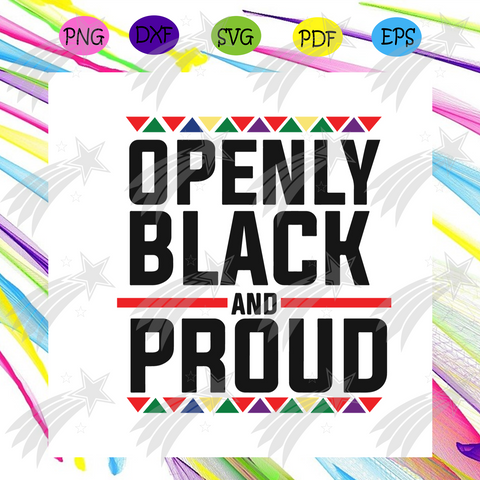 Openly Black And Proud Svg, Juneteenth Svg, Black History Svg
