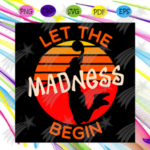 Let The Madness Begin Basketball Madness College March 2021 Svg 