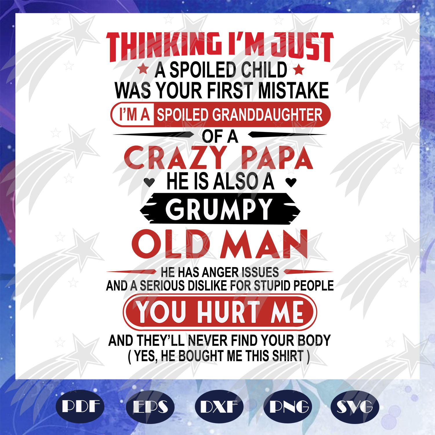 Download Thinking I Am Just A Spoiled Child Was Your First Mistake Svg Crazy Papa Svg Grumpy