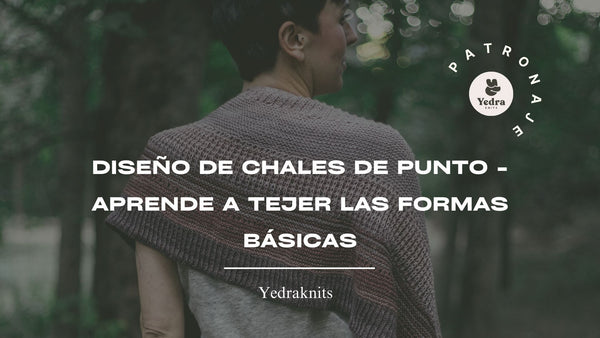 DISEÑO DE CHALES DE PUNTO - Aprende a tejer las formas básicas