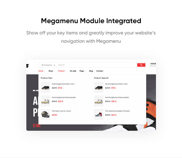 Megamenu Module Integrated Show off your key items and greatly improve your website’s navigation with Megamenu