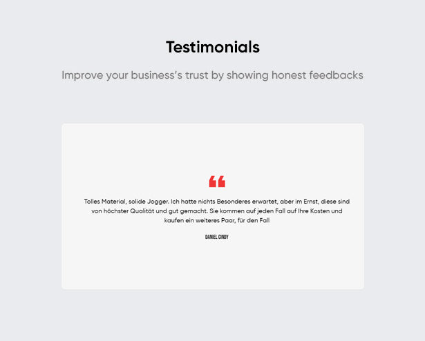 Testimonials Improve your business’s trust by showing honest feedbacks