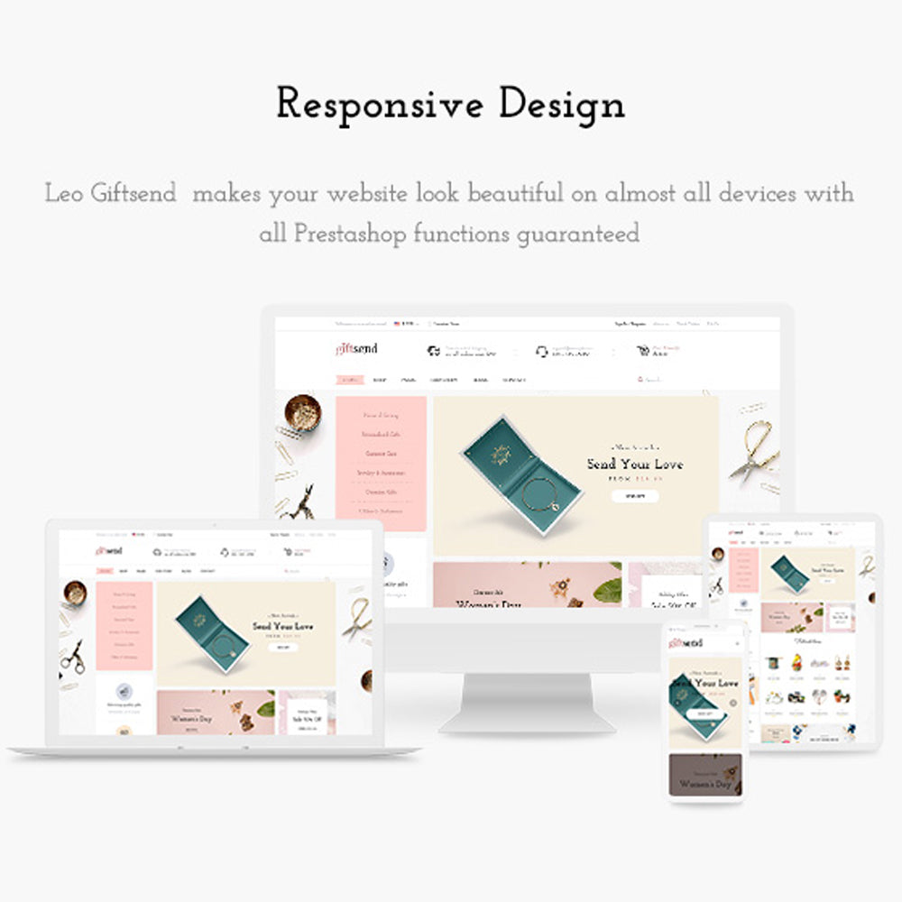 Responsive Design Leo Giftsend  makes your website look beautiful on almost all devices with all Prestashop functions guaranteed