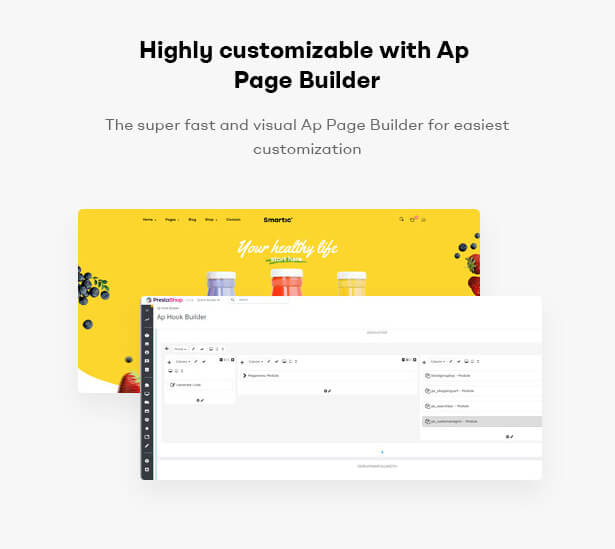 Highly customizable with Ap Page Builder The super fast and visual Ap Page Builder for easiest customization