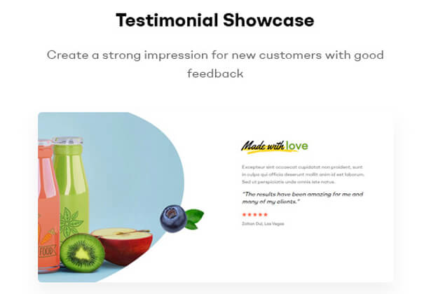 Testimonial Showcase Create a strong impression for new customers with good feedback