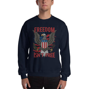Freedom isn't Free Sweatshirt