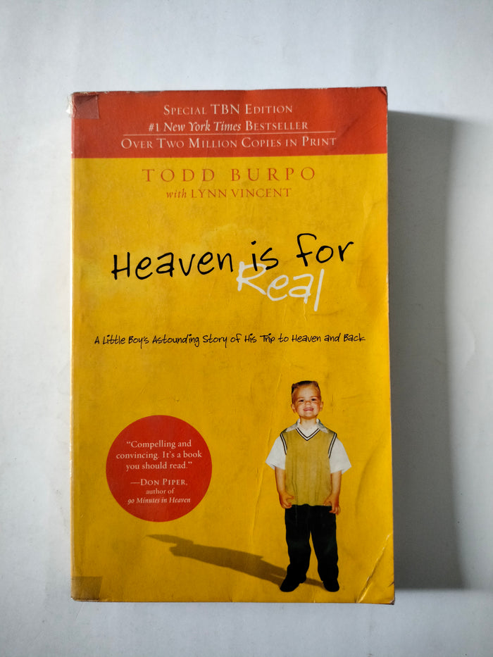 Heaven Is For Real: A Little Boy's Astounding Story Of His Trip To Heaven And Back by Todd Burpo With Lynn Vincent