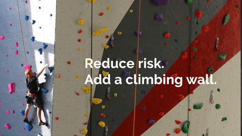 Reduce risk. Add a climbing wall.