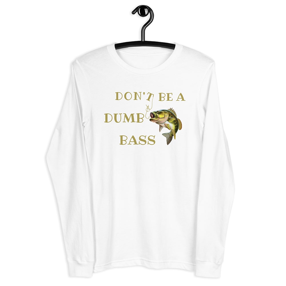 Fisherazade White Long Sleeve Shirt - Don't Be A Dumb Bass