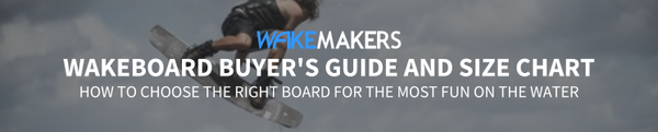 Wakeboard Size Chart & How to Choose a Wakeboard