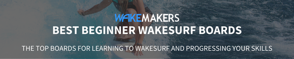 best beginner wakesurf board