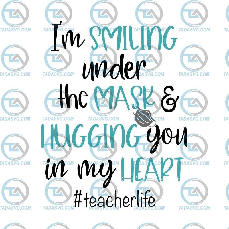 Download I M Smiling Under The Mask Svg Hugging You In My Heart Svg Teacher L Tada Svg