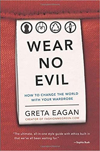 Sustainability Book Tips: Wear No Evil: How to Change the World with Your Wardrobe by Greta Eagan