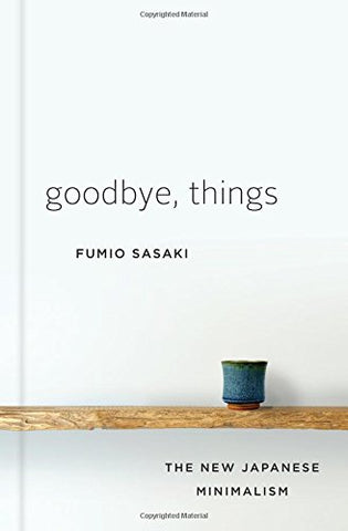 Sustainability Book Tips: Goodbye, Things: The New Japanese Minimalism by Fumio Sasaki