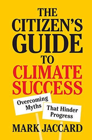 Sustainability Book Tip: The Citizen's Guide to Climate Success: Overcoming Myths That Hinder Progress by Mark Jaccard