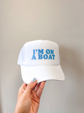 I'm on a Boat Trucker Hat