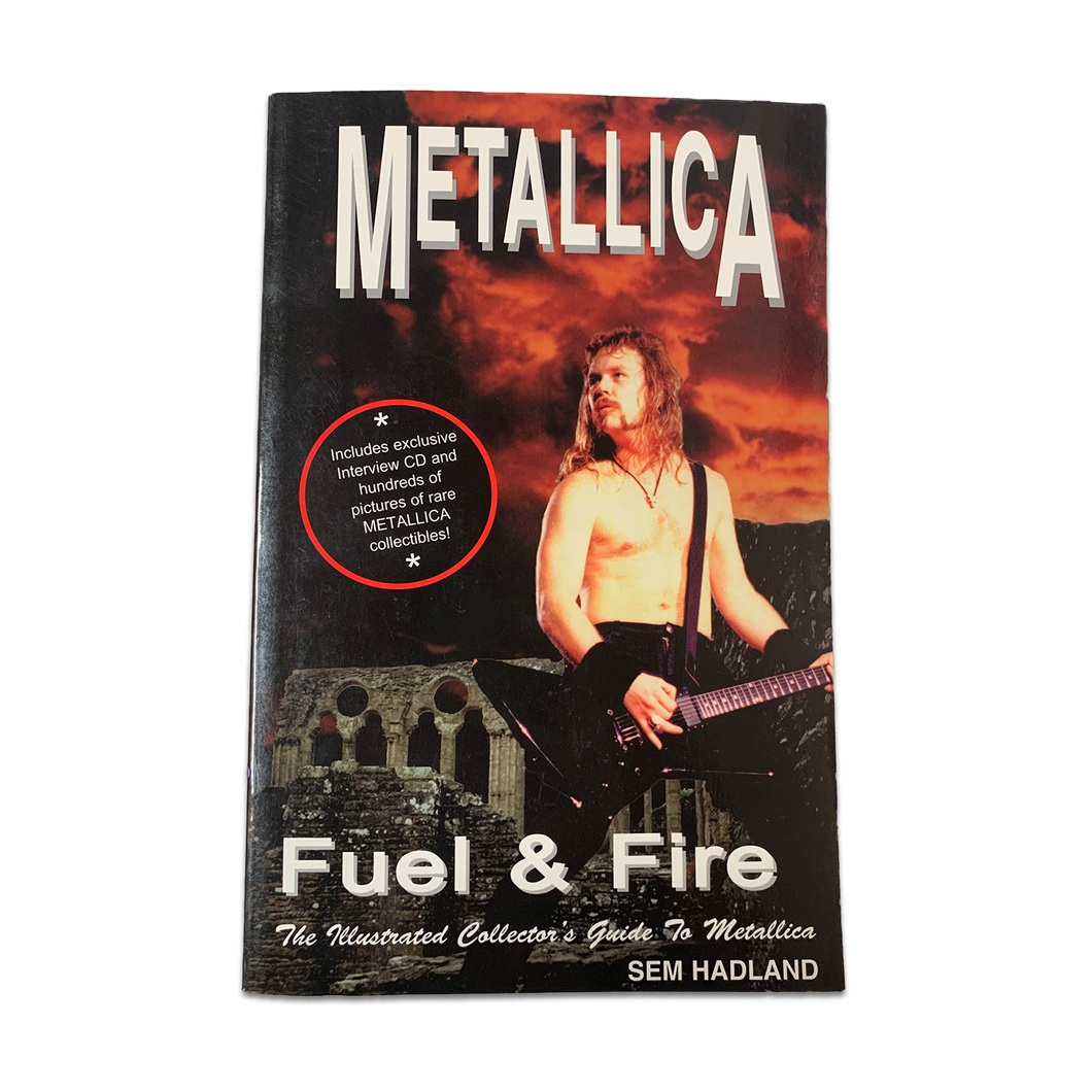 Fuel & Fire - The Illustrated Collector's Guide to Metallica Book