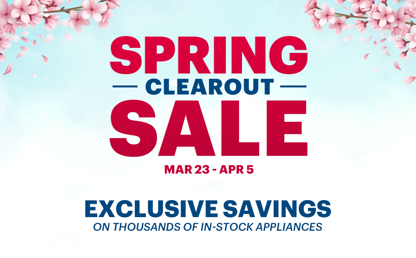 Spring Clearout Sale Mar 23-Apr 5, 2023
