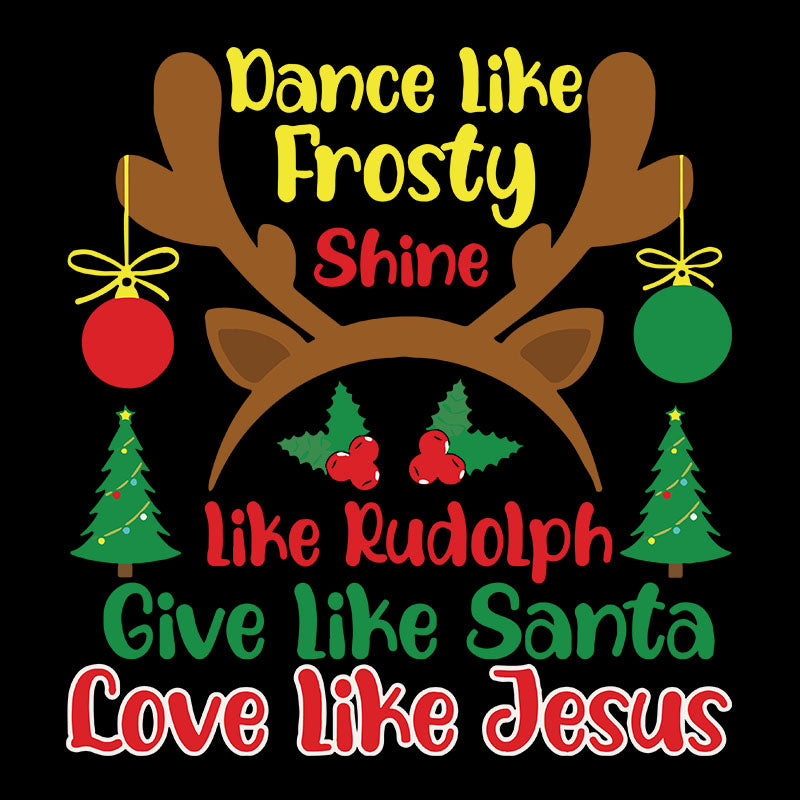 Download Dance Like Frosty Shine Like Rudolph Svg Give Like Santa Svg Love Li Guru Svg