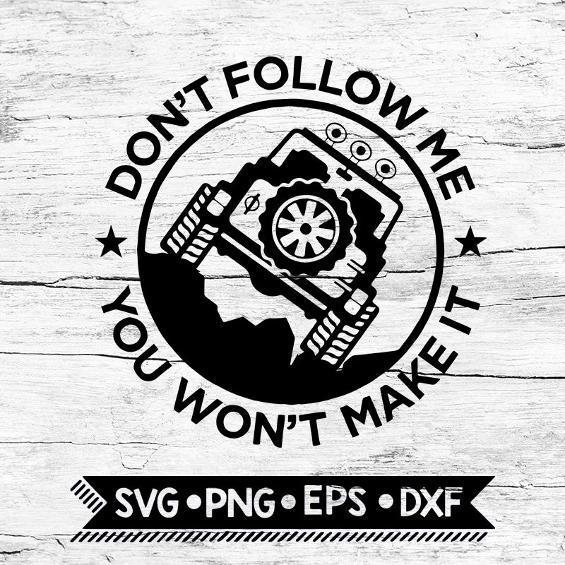 Download Don T Follow Me You Won T Make It Svg Cricut File Svg Jeep Svg Guru Svg
