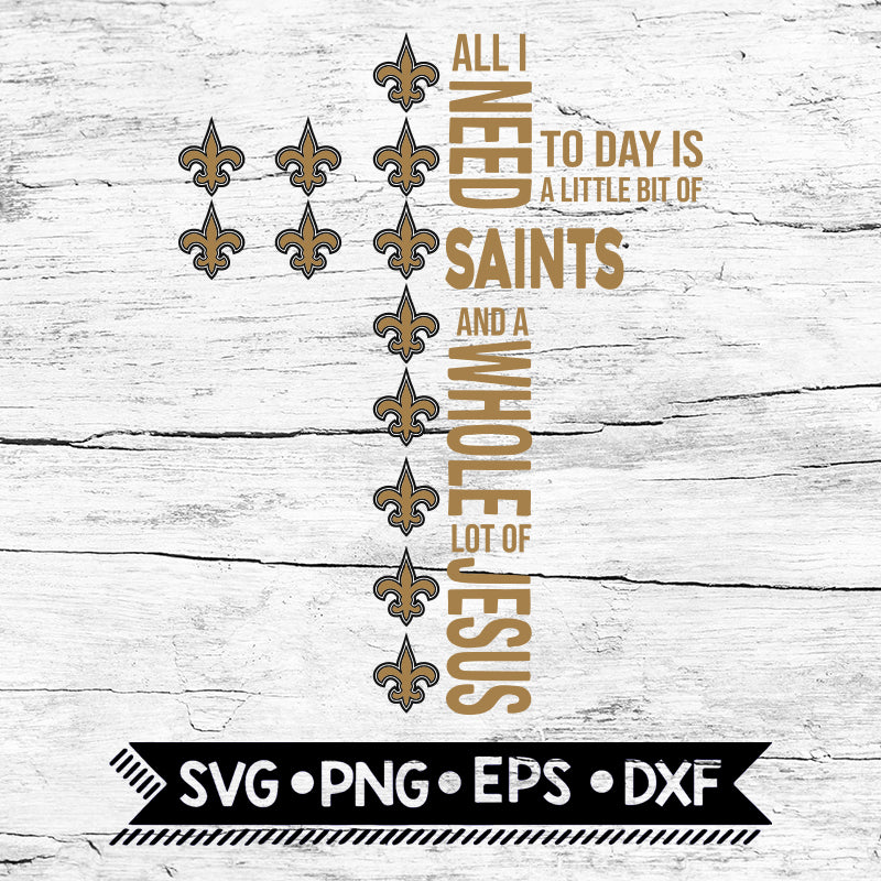 Download All I Need Little Saints And Lot Jesus Cross Svg New Orleans Saints S Guru Svg
