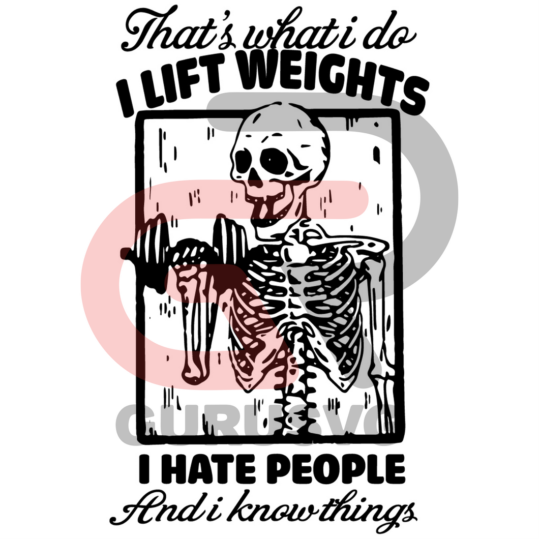 Download Skeleton That S What I Do I Lift Weights Svg Trending Svg I Hate Peo Guru Svg