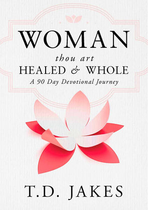 Woman thou art healed and whole by t.j.jakes