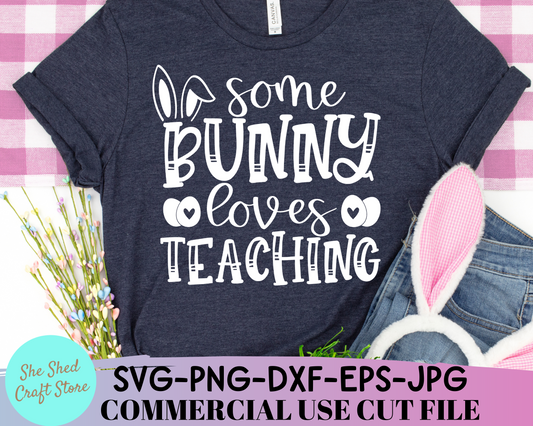 Some Bunny Loves Teaching Easter SVG Cut File