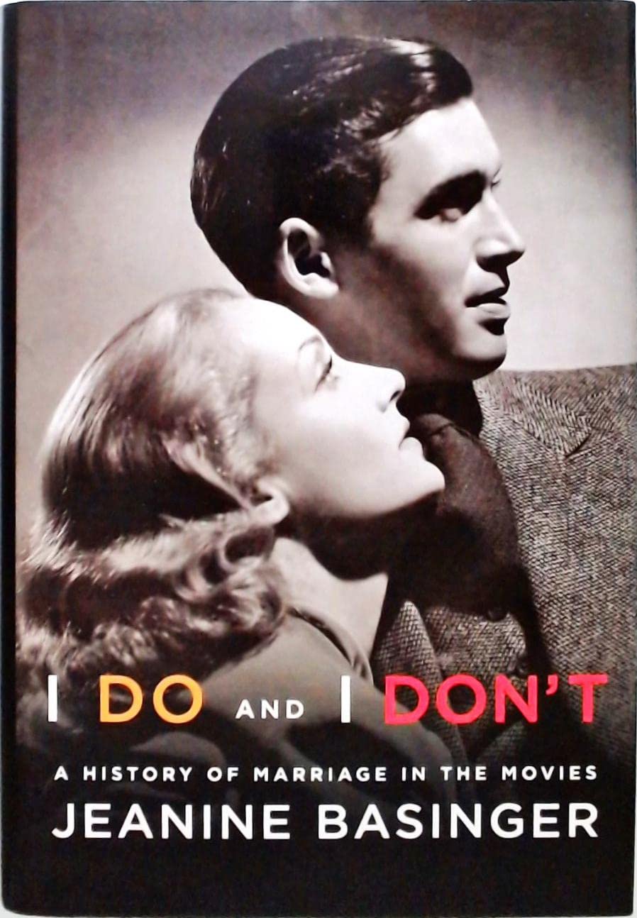 I Do and I Don't: A History of Marriage in the Movies