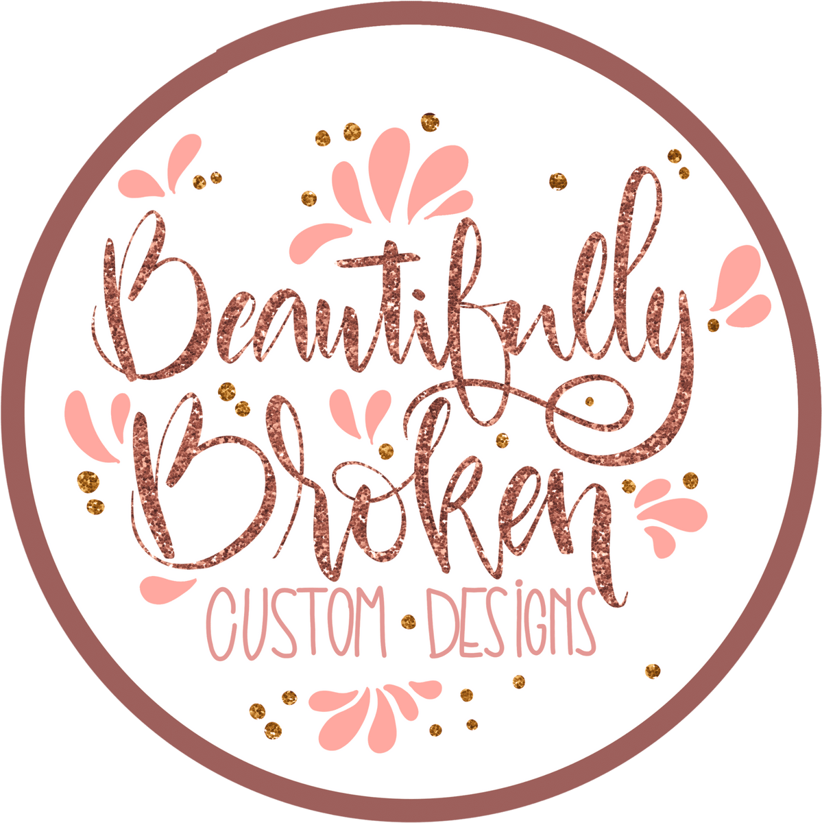 Beautifully Broken Custom Designs