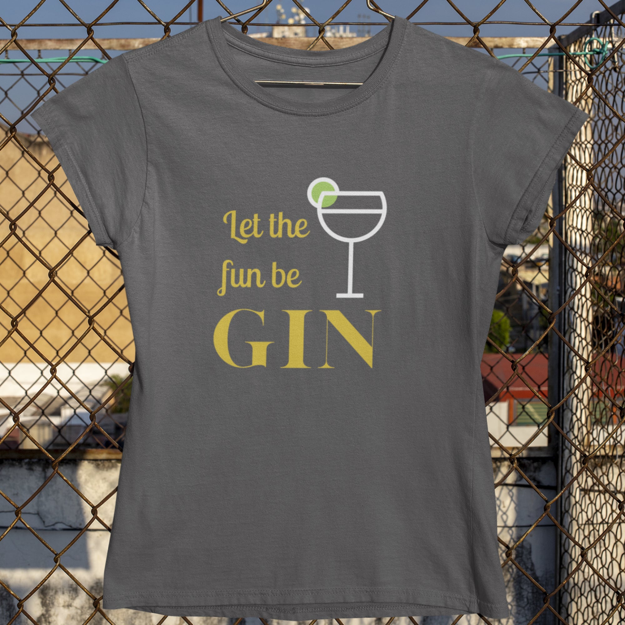 let the fun be gin t shirt